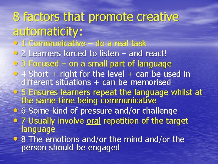 8 factors that promote creative automaticity: • 1 Communicative – do a real task