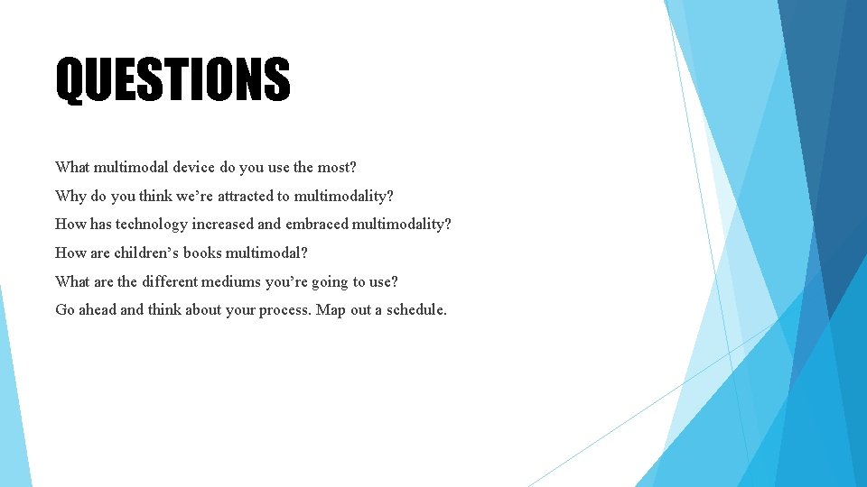 QUESTIONS What multimodal device do you use the most? Why do you think we’re QUESTIONS What multimodal device do you use the most? Why do you think we’re