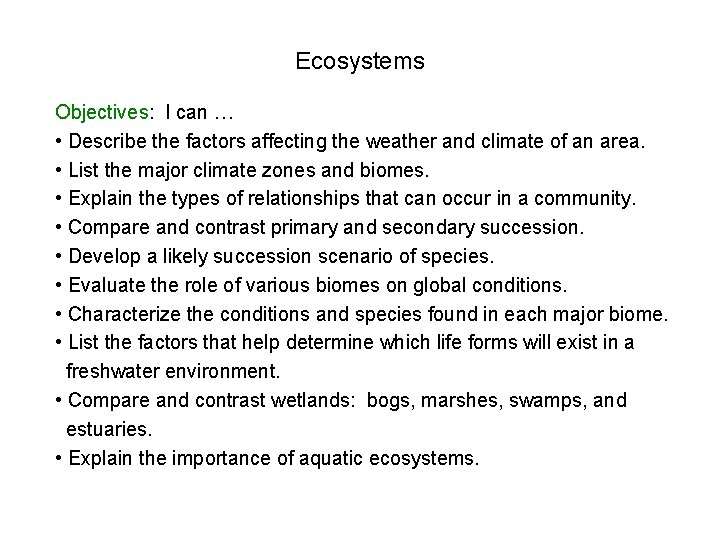 Ecosystems Objectives: I can … • Describe the factors affecting the weather and climate