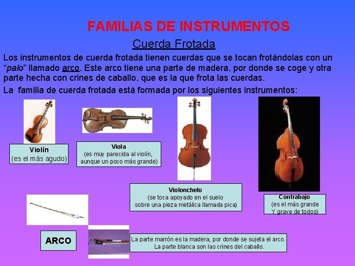 FAMILIAS DE INSTRUMENTOS Cuerda Frotada Los instrumentos de cuerda frotada tienen cuerdas que se