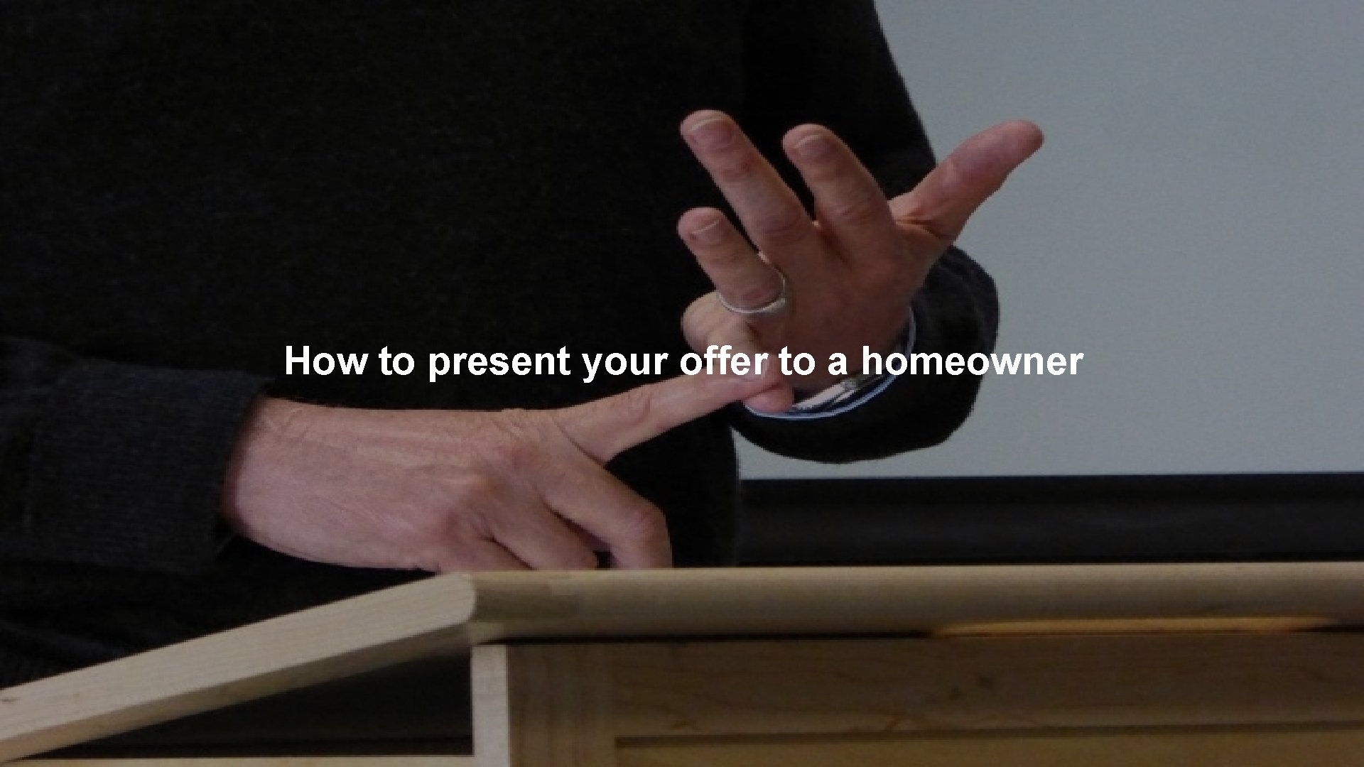 How to present your offer to a homeowner RAISE PRIVATE FUNDS ™ How to present your offer to a homeowner RAISE PRIVATE FUNDS ™