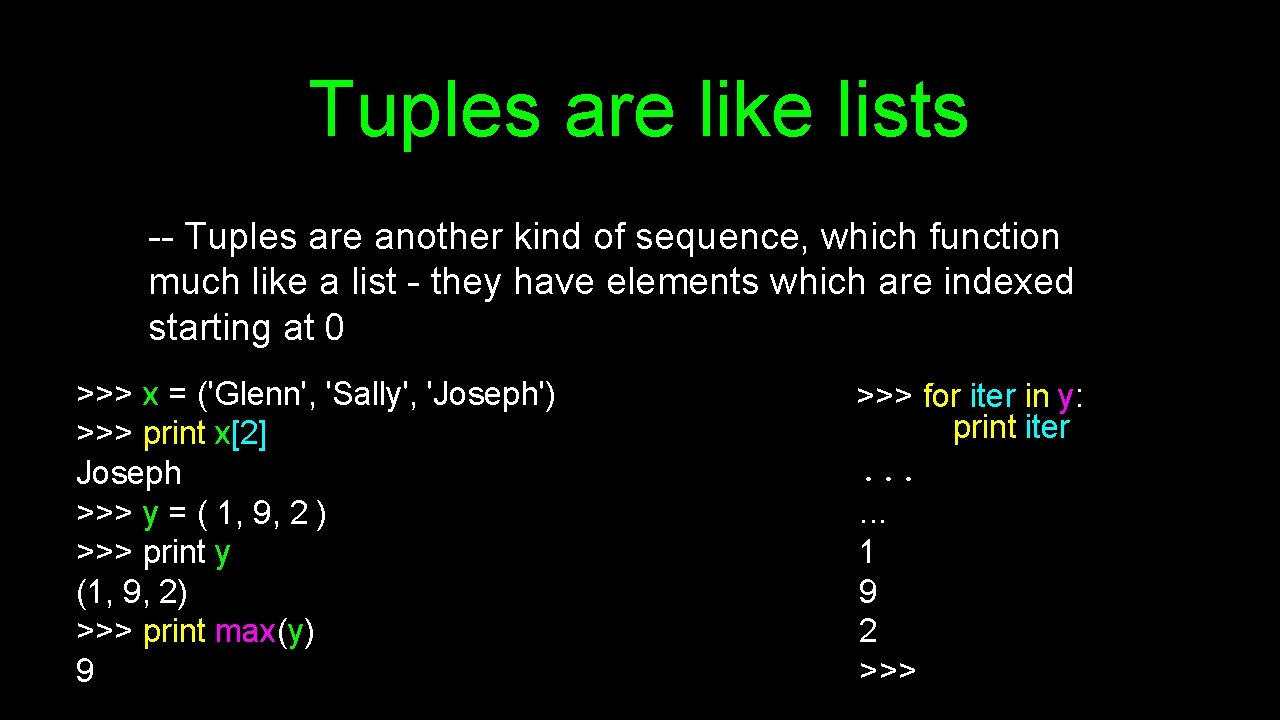 Tuples are like lists -- Tuples are another kind of sequence, which function much