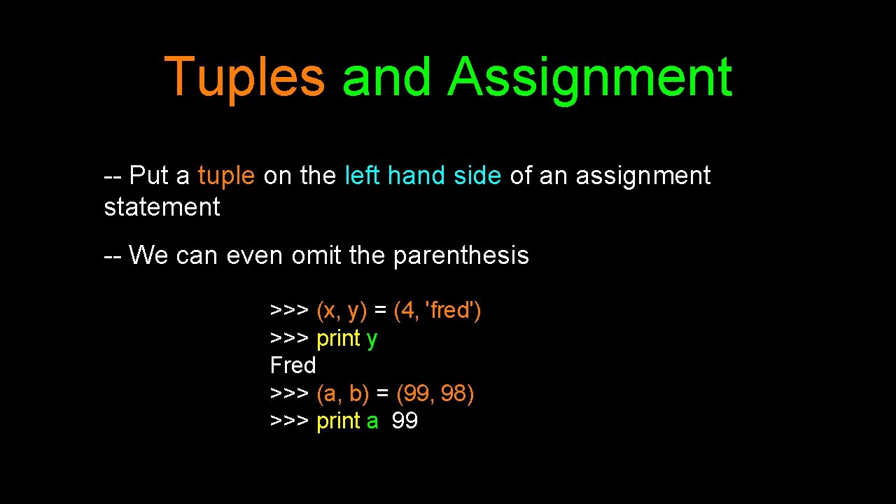 Tuples and Assignment -- Put a tuple on the left hand side of an