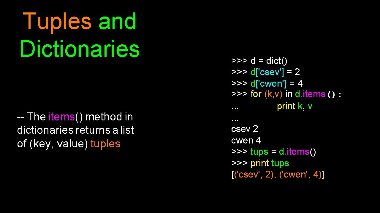 Tuples and Dictionaries -- The items() method in dictionaries returns a list of (key,