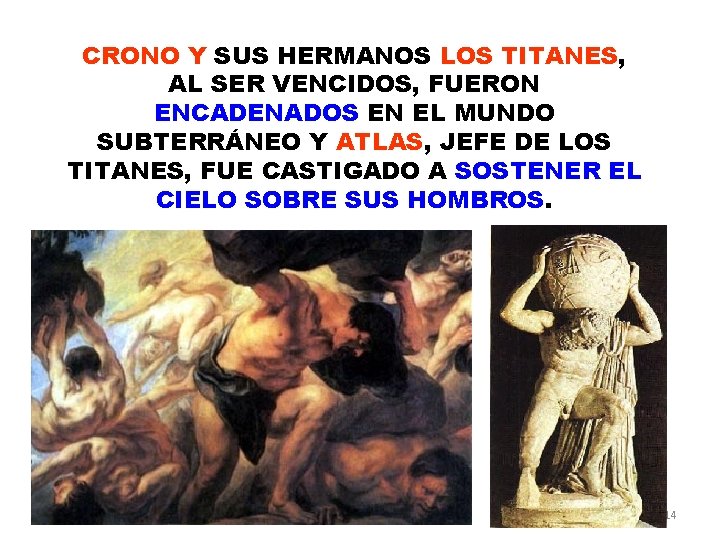 CRONO Y SUS HERMANOS LOS TITANES, AL SER VENCIDOS, FUERON ENCADENADOS EN EL MUNDO