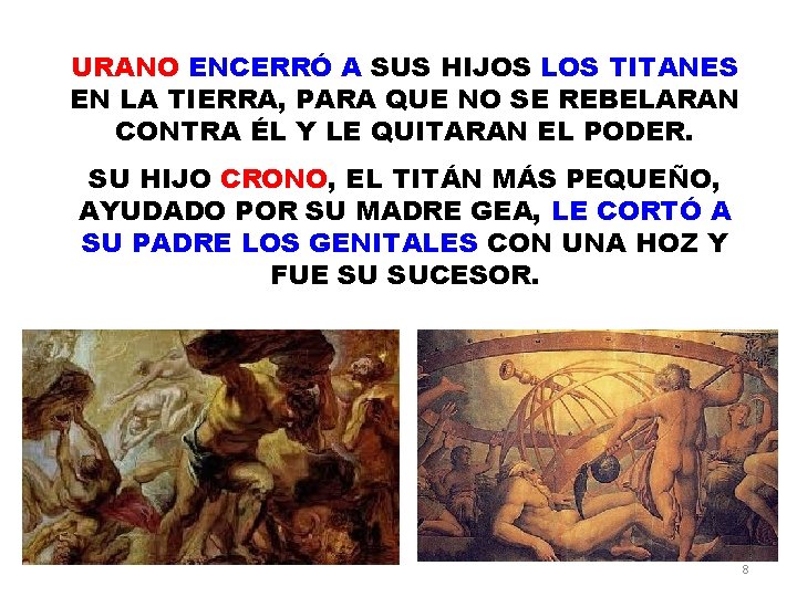 URANO ENCERRÓ A SUS HIJOS LOS TITANES EN LA TIERRA, PARA QUE NO SE