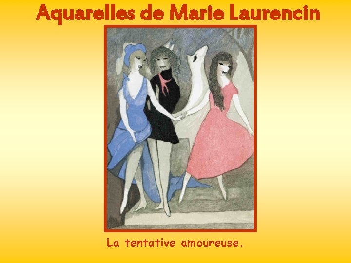 Aquarelles de Marie Laurencin La tentative amoureuse. 