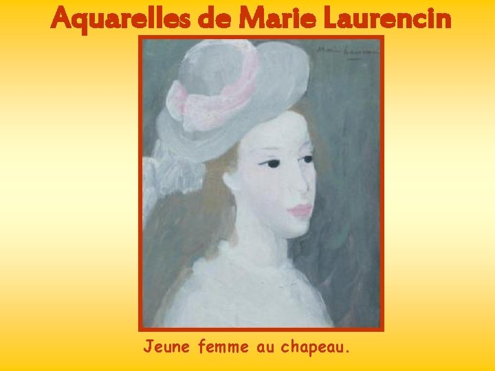Aquarelles de Marie Laurencin Jeune femme au chapeau. 
