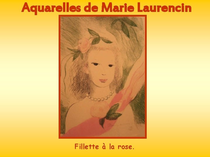 Aquarelles de Marie Laurencin Fillette à la rose. 