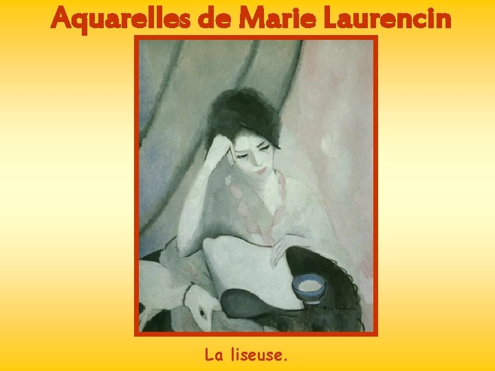 Aquarelles de Marie Laurencin La liseuse. 