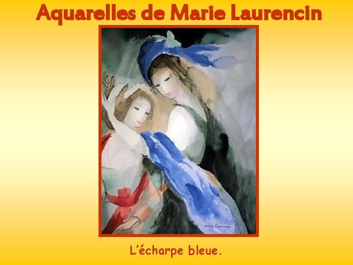 Aquarelles de Marie Laurencin L’écharpe bleue. 