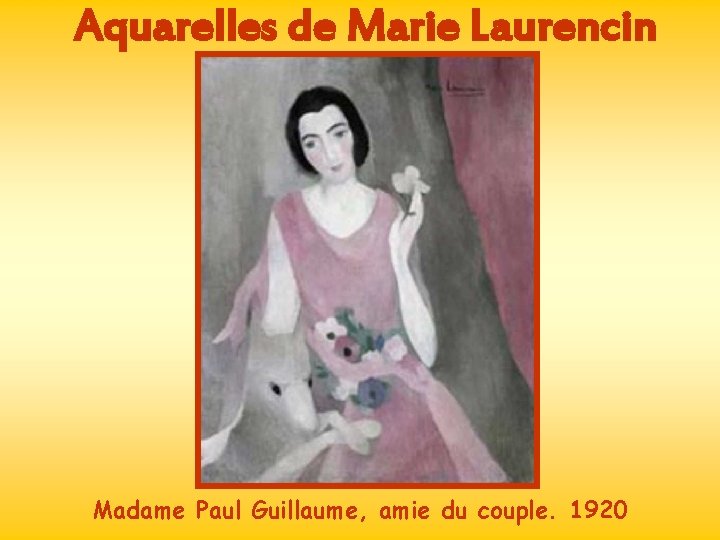 Aquarelles de Marie Laurencin Madame Paul Guillaume, amie du couple. 1920 