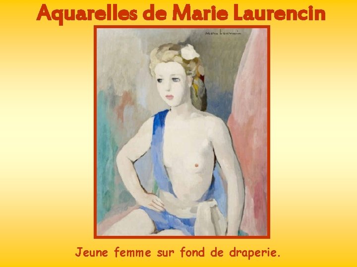 Aquarelles de Marie Laurencin Jeune femme sur fond de draperie. 