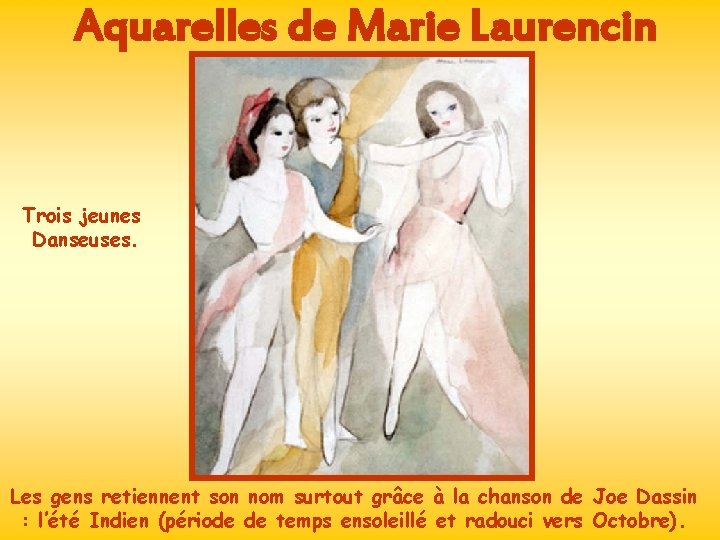 Aquarelles de Marie Laurencin Trois jeunes Danseuses. Les gens retiennent son nom surtout grâce