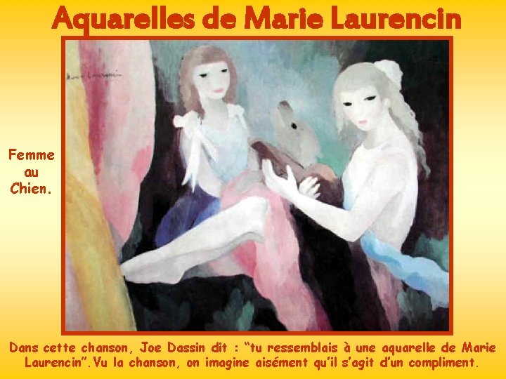 Aquarelles de Marie Laurencin Femme au Chien. Dans cette chanson, Joe Dassin dit :