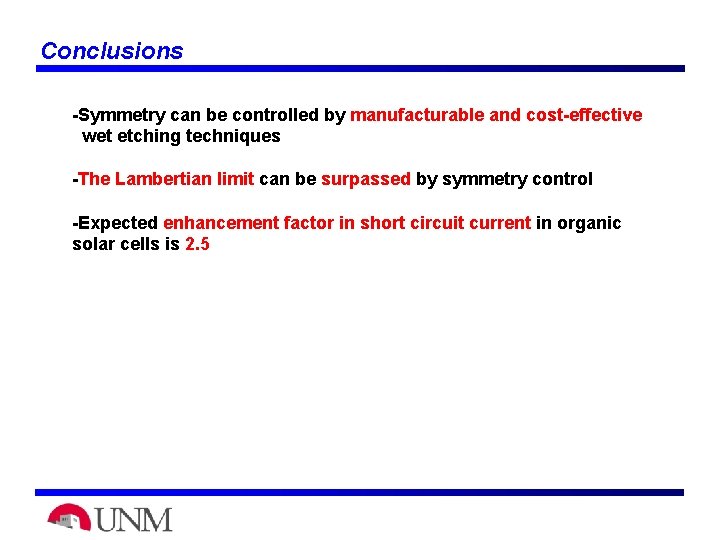 Conclusions -Symmetry can be controlled by manufacturable and cost-effective wet etching techniques -The Lambertian