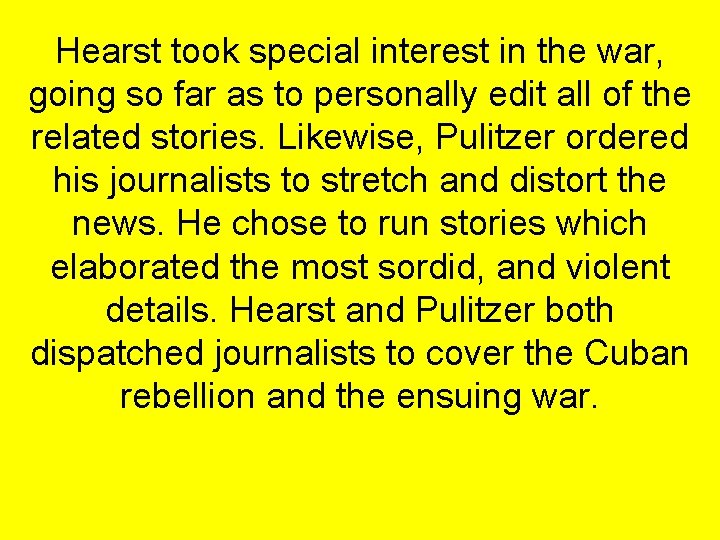 Hearst took special interest in the war, going so far as to personally edit