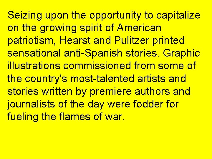 Seizing upon the opportunity to capitalize on the growing spirit of American patriotism, Hearst