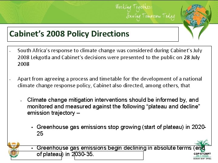 Cabinet’s 2008 Policy Directions • • South Africa’s response to climate change was considered