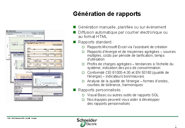 Génération de rapports n Génération manuelle, planifiée ou sur événement n Diffusion automatique par