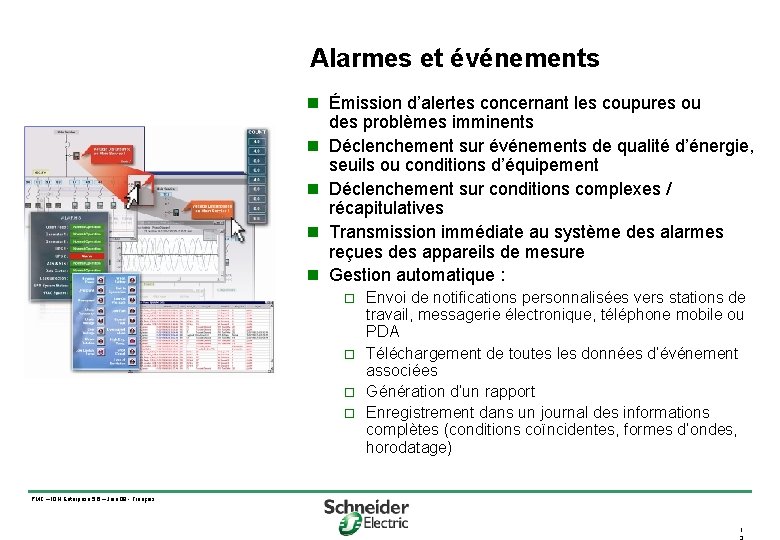 Alarmes et événements n Émission d’alertes concernant les coupures ou des problèmes imminents n