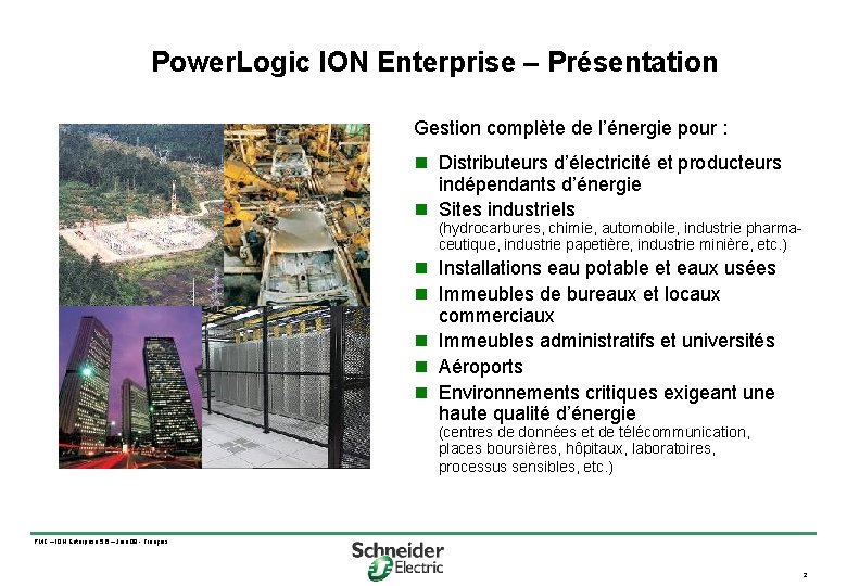 Power. Logic ION Enterprise – Présentation Gestion complète de l’énergie pour : n Distributeurs