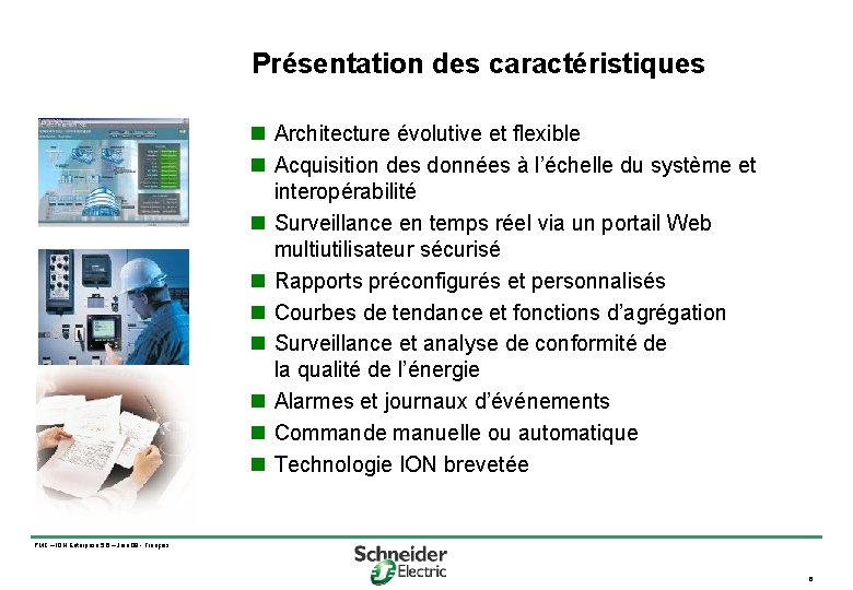 Présentation des caractéristiques n Architecture évolutive et flexible n Acquisition des données à l’échelle