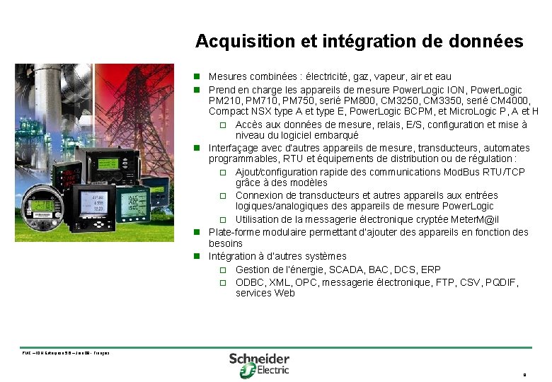 Acquisition et intégration de données n Mesures combinées : électricité, gaz, vapeur, air et
