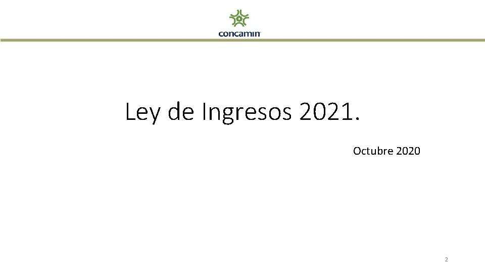 Ley de Ingresos 2021. Octubre 2020 2 