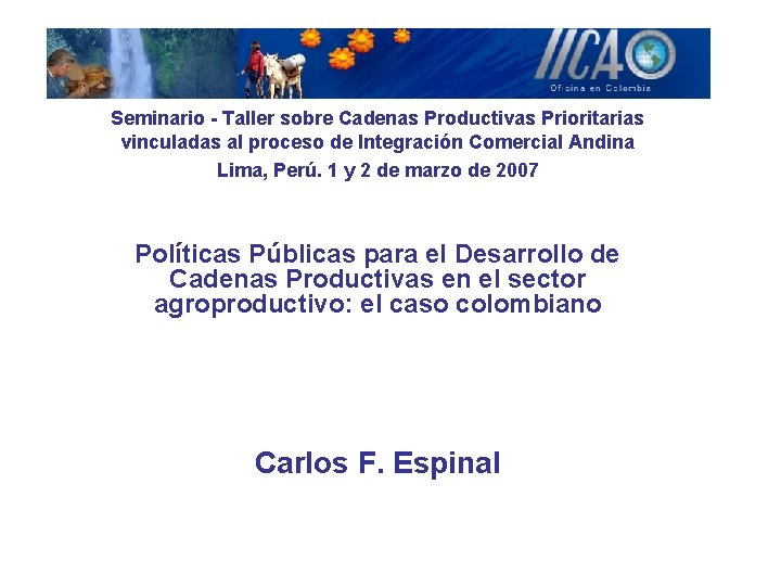 Seminario - Taller sobre Cadenas Productivas Prioritarias vinculadas al proceso de Integración Comercial Andina