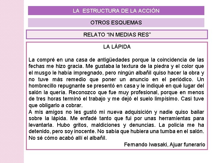 LA ESTRUCTURA DE LA ACCIÓN OTROS ESQUEMAS RELATO “IN MEDIAS RES” LA LÁPIDA La LA ESTRUCTURA DE LA ACCIÓN OTROS ESQUEMAS RELATO “IN MEDIAS RES” LA LÁPIDA La