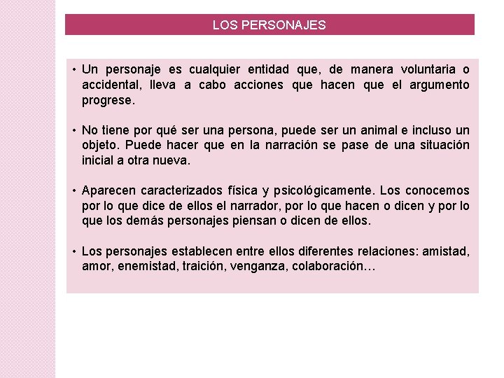LOS PERSONAJES • Un personaje es cualquier entidad que, de manera voluntaria o accidental, LOS PERSONAJES • Un personaje es cualquier entidad que, de manera voluntaria o accidental,