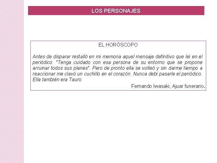 LOS PERSONAJES EL HORÓSCOPO Antes de disparar restalló en mi memoria aquel mensaje definitivo LOS PERSONAJES EL HORÓSCOPO Antes de disparar restalló en mi memoria aquel mensaje definitivo