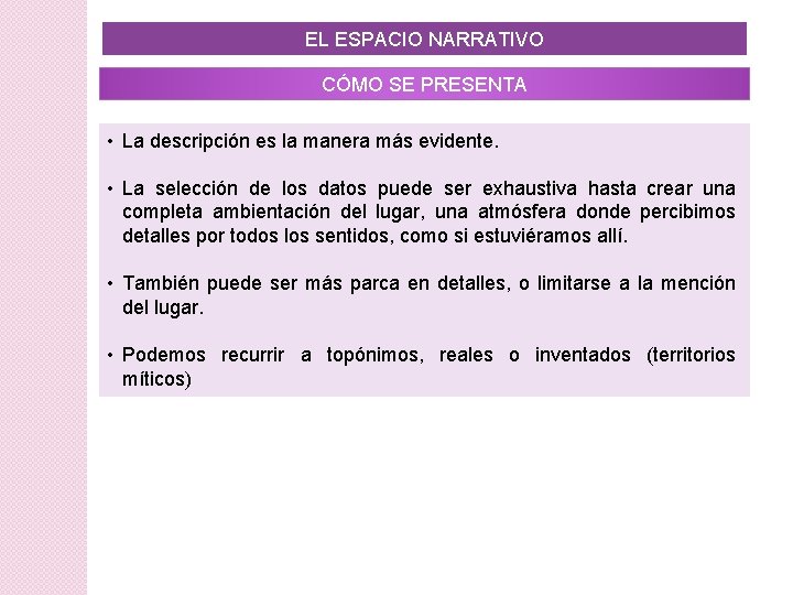 EL ESPACIO NARRATIVO CÓMO SE PRESENTA • La descripción es la manera más evidente. EL ESPACIO NARRATIVO CÓMO SE PRESENTA • La descripción es la manera más evidente.