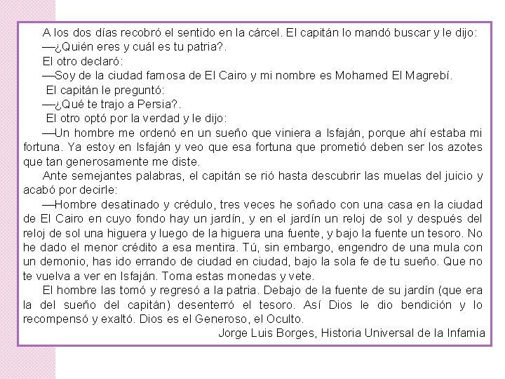 A los días recobró el sentido en la cárcel. El capitán lo mandó buscar A los días recobró el sentido en la cárcel. El capitán lo mandó buscar