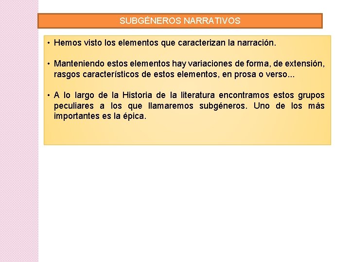 SUBGÉNEROS NARRATIVOS • Hemos visto los elementos que caracterizan la narración. • Manteniendo estos SUBGÉNEROS NARRATIVOS • Hemos visto los elementos que caracterizan la narración. • Manteniendo estos