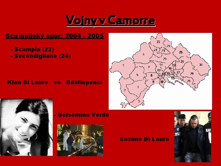 Vojny v Camorre Scampijský spor: 2004 - 2005 - Scampia (22) - Secondigliano (24)