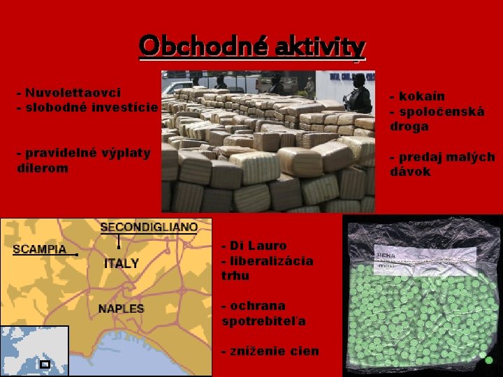 Obchodné aktivity - Nuvolettaovci - slobodné investície - kokaín - spoločenská droga - pravidelné