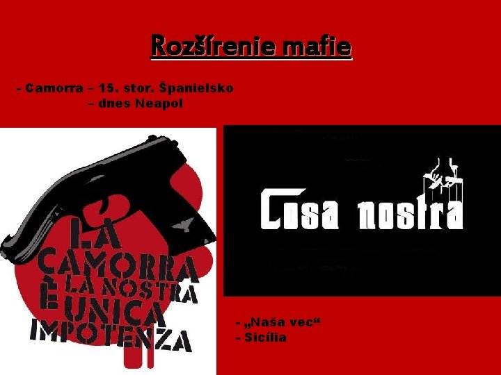 Rozšírenie mafie - Camorra – 15. stor. Španielsko – dnes Neapol - „Naša vec“