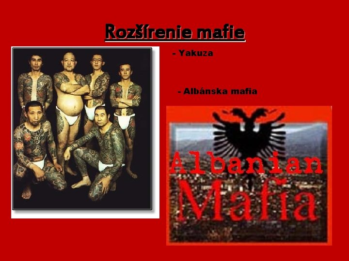 Rozšírenie mafie - Yakuza - Albánska mafia 
