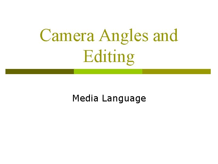 Camera Angles and Editing Media Language 