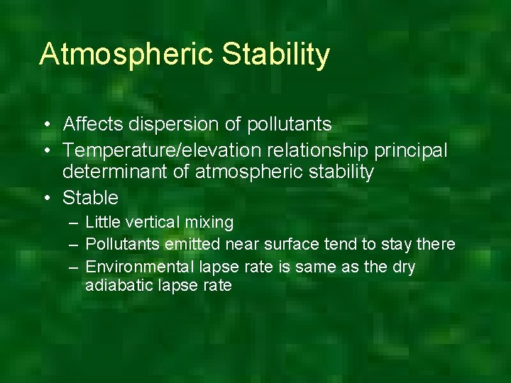 Atmospheric Stability • Affects dispersion of pollutants • Temperature/elevation relationship principal determinant of atmospheric