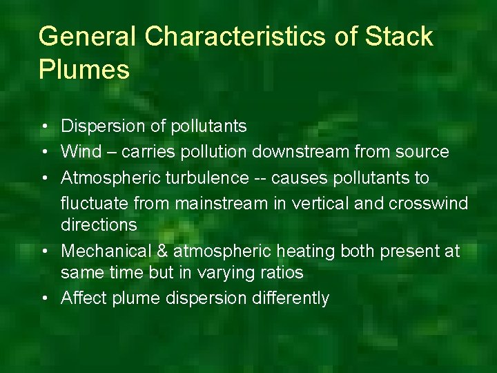 General Characteristics of Stack Plumes • Dispersion of pollutants • Wind – carries pollution