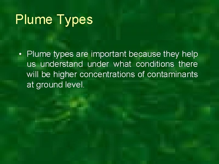 Plume Types • Plume types are important because they help us understand under what