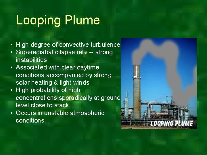 Looping Plume • High degree of convective turbulence • Superadiabatic lapse rate -- strong