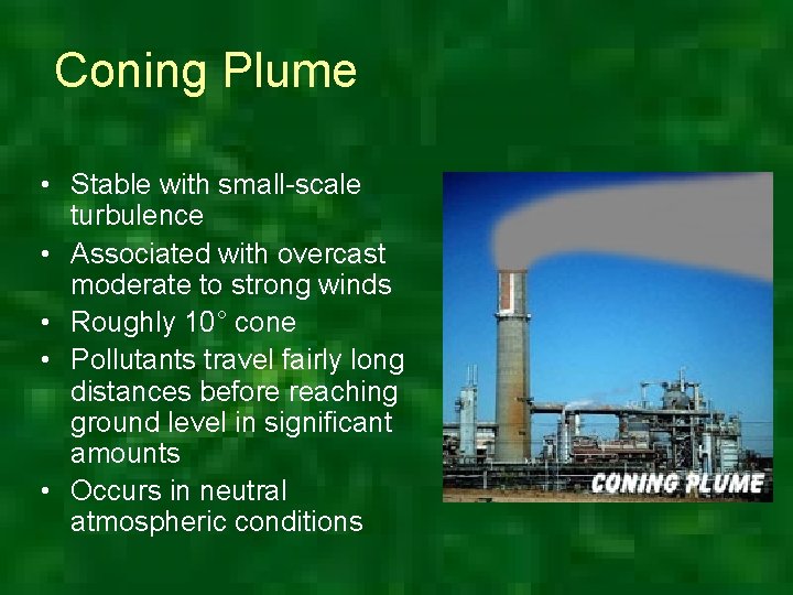 Coning Plume • Stable with small-scale turbulence • Associated with overcast moderate to strong