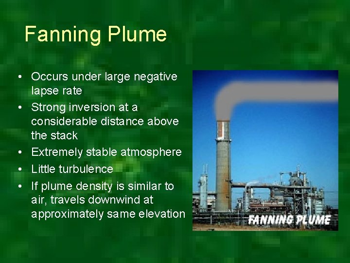 Fanning Plume • Occurs under large negative lapse rate • Strong inversion at a