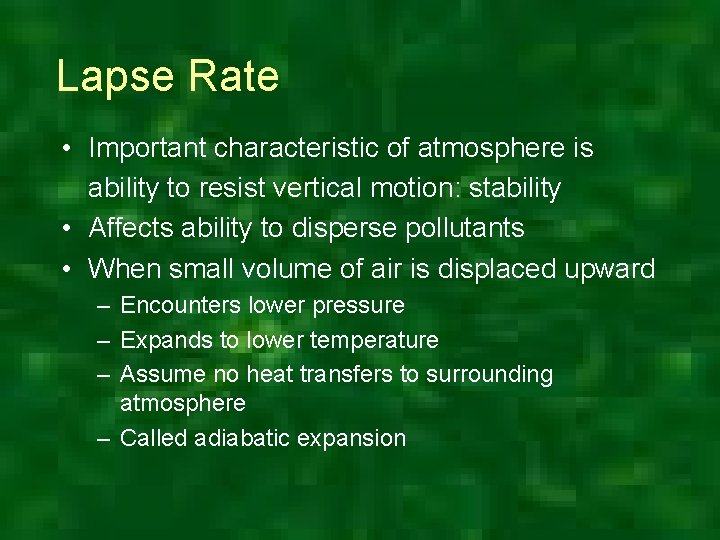 Lapse Rate • Important characteristic of atmosphere is ability to resist vertical motion: stability