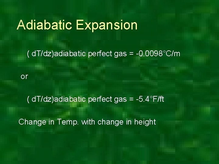 Adiabatic Expansion ( d. T/dz)adiabatic perfect gas = -0. 0098°C/m or ( d. T/dz)adiabatic