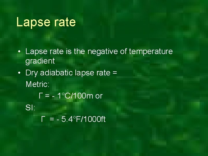Lapse rate • Lapse rate is the negative of temperature gradient • Dry adiabatic